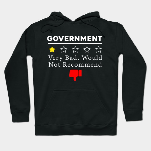 Government Bad Would Not Recommend Anti Political Humor Hoodie by Sunoria